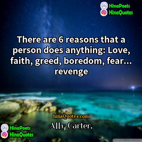 Ally Carter Quotes | There are 6 reasons that a person